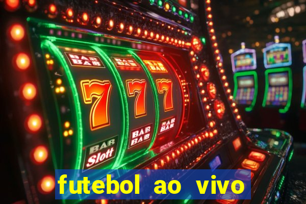 futebol ao vivo max tv